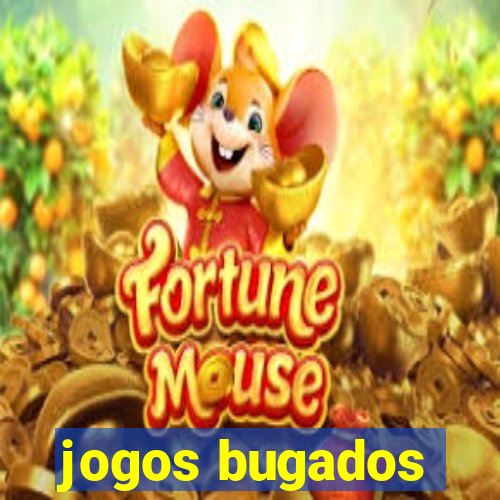jogos bugados